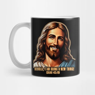 Isaiah 43:19 Behold, I am doing a new thing! Mug